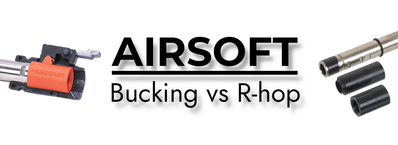 Bucking vs R-Hop: Choosing the Right Hop-Up for Your Airsoft Build